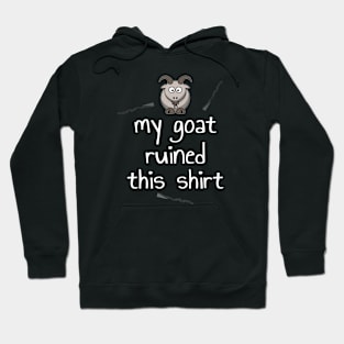My Goat Ruined This Shirt Hoodie